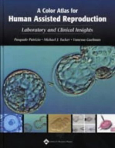 A Color Atlas for Human Assisted Reproduction: Laboratory and Clinical Insights (Hardcover)