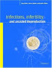 Infections, Infertility and Assisted Reproduction